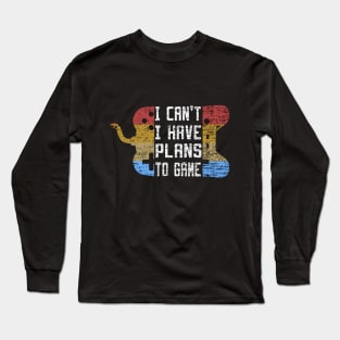 I Can't I Have Plans To Game Long Sleeve T-Shirt